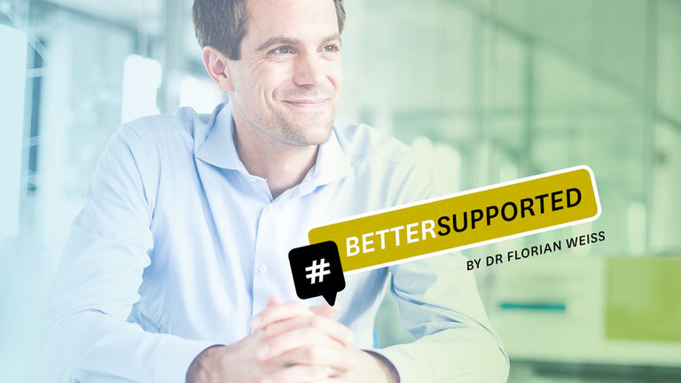 #BETTERSUPPORTED by Dr. Florian Weiß